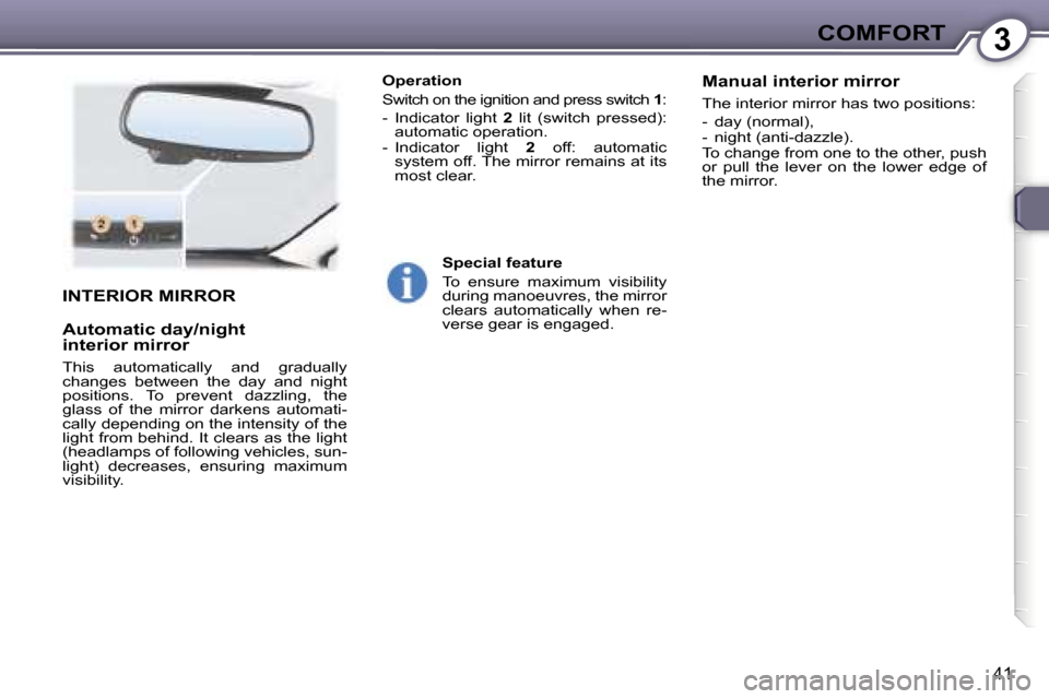 Peugeot 407 C Dag 2007  Owners Manual �3�C�O�M�F�O�R�T
�4�1
�I�N�T�E�R�I�O�R� �M�I�R�R�O�R 
�A�u�t�o�m�a�t�i�c� �d�a�y�/�n�i�g�h�t 
�i�n�t�e�r�i�o�r� �m�i�r�r�o�r� 
�T�h�i�s�  �a�u�t�o�m�a�t�i�c�a�l�l�y�  �a�n�d�  �g�r�a�d�u�a�l�l�y�  
�c