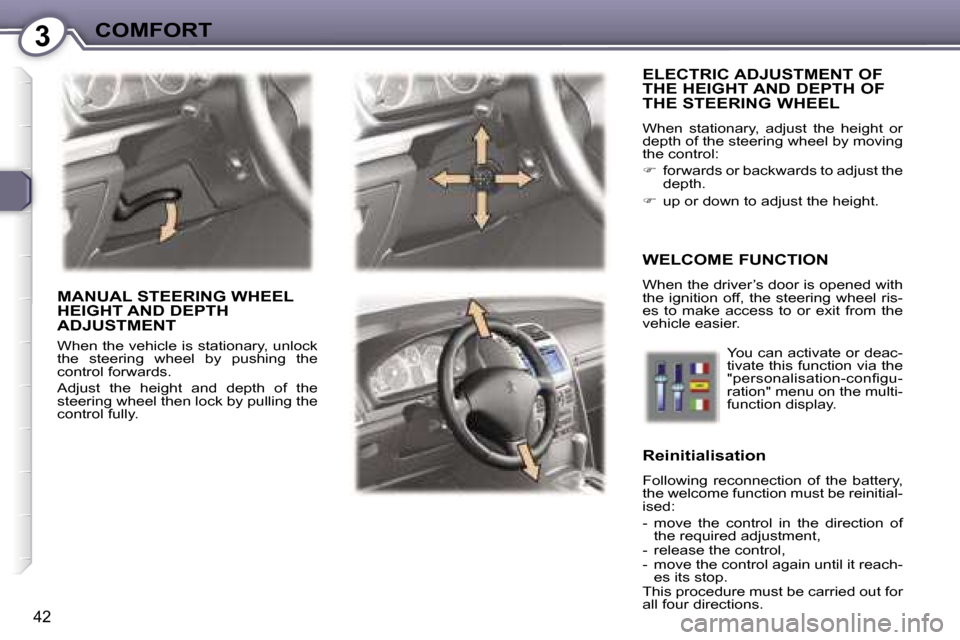 Peugeot 407 C Dag 2007  Owners Manual �3�C�O�M�F�O�R�T
�4�2
�E�L�E�C�T�R�I�C� �A�D�J�U�S�T�M�E�N�T� �O�F�  
�T�H�E� �H�E�I�G�H�T� �A�N�D� �D�E�P�T�H� �O�F� 
�T�H�E� �S�T�E�E�R�I�N�G� �W�H�E�E�L
�W�h�e�n�  �s�t�a�t�i�o�n�a�r�y�,�  �a�d�j�u