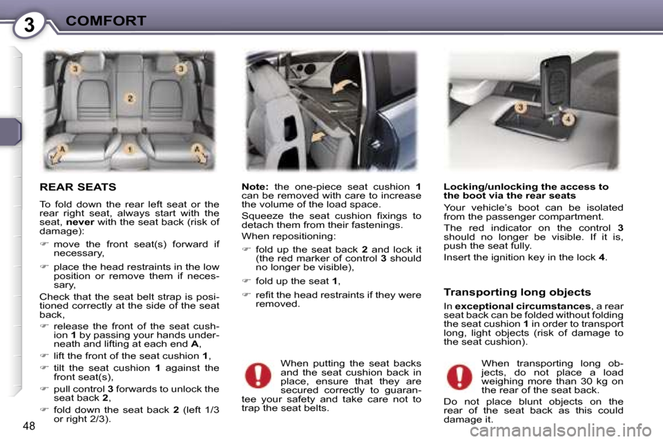 Peugeot 407 C Dag 2007  Owners Manual �3�C�O�M�F�O�R�T
�4�8
�R�E�A�R� �S�E�A�T�S� 
�T�o�  �f�o�l�d�  �d�o�w�n�  �t�h�e�  �r�e�a�r�  �l�e�f�t�  �s�e�a�t�  �o�r�  �t�h�e�  
�r�e�a�r�  �r�i�g�h�t�  �s�e�a�t�,�  �a�l�w�a�y�s�  �s�t�a�r�t�  �w