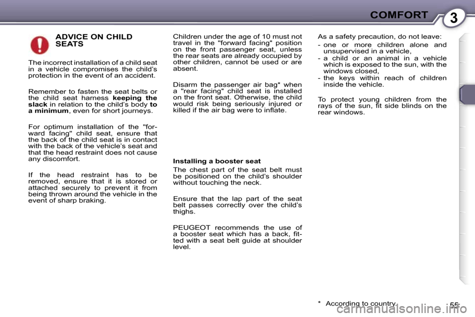 Peugeot 407 C Dag 2007  Owners Manual �3�C�O�M�F�O�R�T
�5�5
�A�D�V�I�C�E� �O�N� �C�H�I�L�D�  
�S�E�A�T�S�C�h�i�l�d�r�e�n� �u�n�d�e�r� �t�h�e� �a�g�e� �o�f� �1�0� �m�u�s�t� �n�o�t�  
�t�r�a�v�e�l�  �i�n�  �t�h�e�  �"�f�o�r�w�a�r�d�  �f�a�c