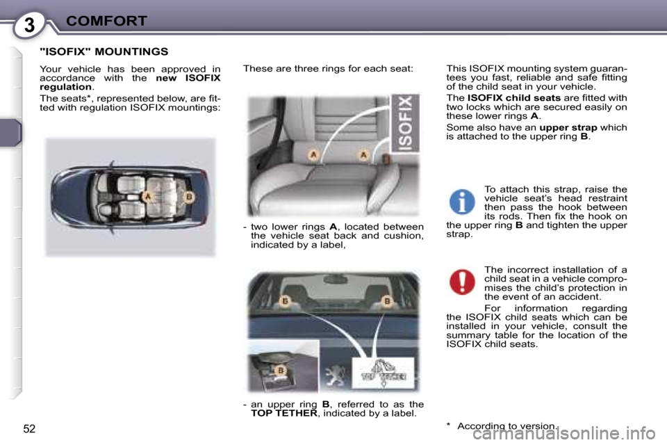 Peugeot 407 C Dag 2007  Owners Manual �3�C�O�M�F�O�R�T
�5�2
�"�I�S�O�F�I�X�"� �M�O�U�N�T�I�N�G�S
�Y�o�u�r�  �v�e�h�i�c�l�e�  �h�a�s�  �b�e�e�n�  �a�p�p�r�o�v�e�d�  �i�n�  
�a�c�c�o�r�d�a�n�c�e�  �w�i�t�h�  �t�h�e� �n�e�w�  �I�S�O�F�I�X� 
