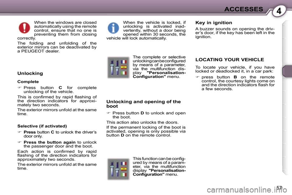 Peugeot 407 C Dag 2007  Owners Manual �4�A�C�C�E�S�S�E�S
�5�7
�W�h�e�n� �t�h�e� �w�i�n�d�o�w�s� �a�r�e� �c�l�o�s�e�d�  
�a�u�t�o�m�a�t�i�c�a�l�l�y� �u�s�i�n�g� �t�h�e� �r�e�m�o�t�e� 
�c�o�n�t�r�o�l�,�  �e�n�s�u�r�e�  �t�h�a�t�  �n�o�  �o�