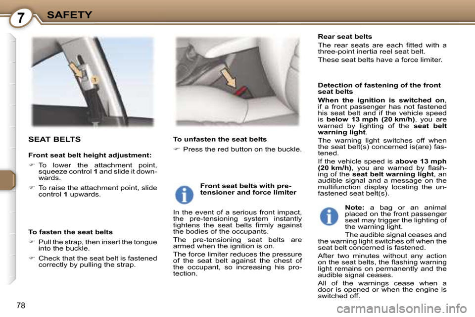 Peugeot 407 C Dag 2007  Owners Manual �7�S�A�F�E�T�Y
�7�8
�S�E�A�T� �B�E�L�T�S
�F�r�o�n�t� �s�e�a�t� �b�e�l�t� �h�e�i�g�h�t� �a�d�j�u�s�t�m�e�n�t�: 
��  �T�o�  �l�o�w�e�r�  �t�h�e�  �a�t�t�a�c�h�m�e�n�t�  �p�o�i�n�t�,� 
�s�q�u�e�e�z�e�