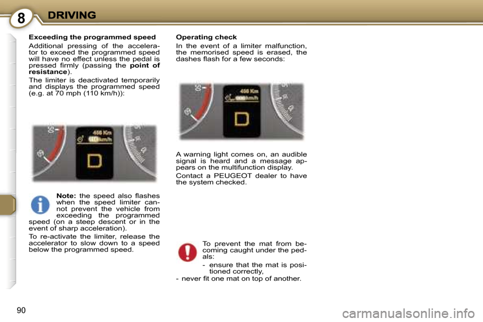 Peugeot 407 C Dag 2006.5  Owners Manual �8
�9�0
�E�x�c�e�e�d�i�n�g� �t�h�e� �p�r�o�g�r�a�m�m�e�d� �s�p�e�e�d
�A�d�d�i�t�i�o�n�a�l�  �p�r�e�s�s�i�n�g�  �o�f�  �t�h�e�  �a�c�c�e�l�e�r�a�-�t�o�r�  �t�o�  �e�x�c�e�e�d�  �t�h�e�  �p�r�o�g�r�a�m�