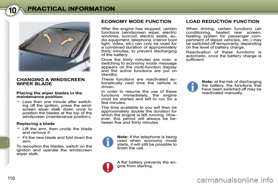 Peugeot 407 C Dag 2006.5  Owners Manual �1�0�1�0
�1�1�0
�C�H�A�N�G�I�N�G� �A� �W�I�N�D�S�C�R�E�E�N�  
�W�I�P�E�R� �B�L�A�D�E
�P�l�a�c�i�n�g� �t�h�e� �w�i�p�e�r� �b�l�a�d�e�s� �i�n� �t�h�e� �m�a�i�n�t�e�n�a�n�c�e� �p�o�s�i�t�i�o�n
��  �L�