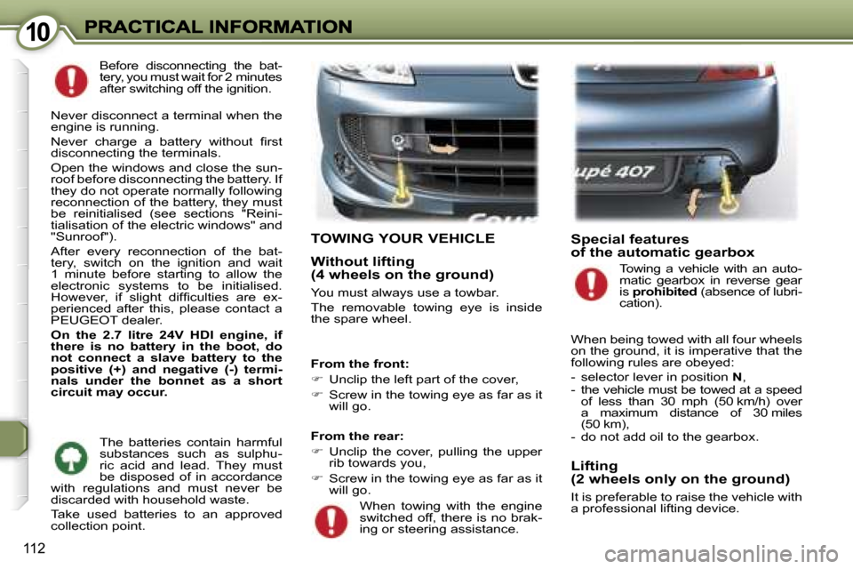 Peugeot 407 C Dag 2006.5  Owners Manual �1�0�1�0
�1�1�2
�B�e�f�o�r�e�  �d�i�s�c�o�n�n�e�c�t�i�n�g�  �t�h�e�  �b�a�t�-�t�e�r�y�,� �y�o�u� �m�u�s�t� �w�a�i�t� �f�o�r� �2� �m�i�n�u�t�e�s� �a�f�t�e�r� �s�w�i�t�c�h�i�n�g� �o�f�f� �t�h�e� �i�g�n�