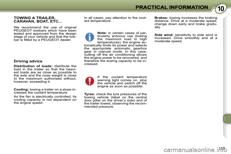 Peugeot 407 C Dag 2006.5  Owners Manual �1�0�1�0
�1�1�3
�I�n� �a�l�l� �c�a�s�e�s�,� �p�a�y� �a�t�t�e�n�t�i�o�n� �t�o� �t�h�e� �c�o�o�l�-�a�n�t� �t�e�m�p�e�r�a�t�u�r�e�.�B�r�a�k�e�s�:�  �t�o�w�i�n�g�  �i�n�c�r�e�a�s�e�s�  �t�h�e�  �b�r�a�k�i