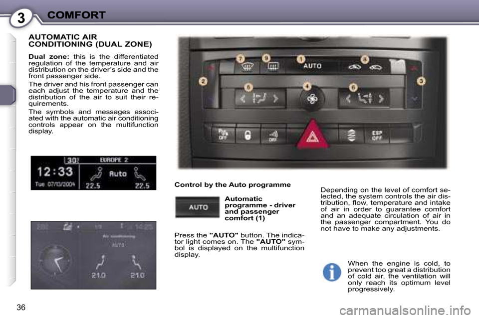 Peugeot 407 C Dag 2006.5  Owners Manual �3
�3�6
�A�U�T�O�M�A�T�I�C� �A�I�R�  
�C�O�N�D�I�T�I�O�N�I�N�G� �(�D�U�A�L� �Z�O�N�E�)
�D�u�a�l�  �z�o�n�e�:�  �t�h�i�s�  �i�s�  �t�h�e�  �d�i�f�f�e�r�e�n�t�i�a�t�e�d� �r�e�g�u�l�a�t�i�o�n�  �o�f�  �t
