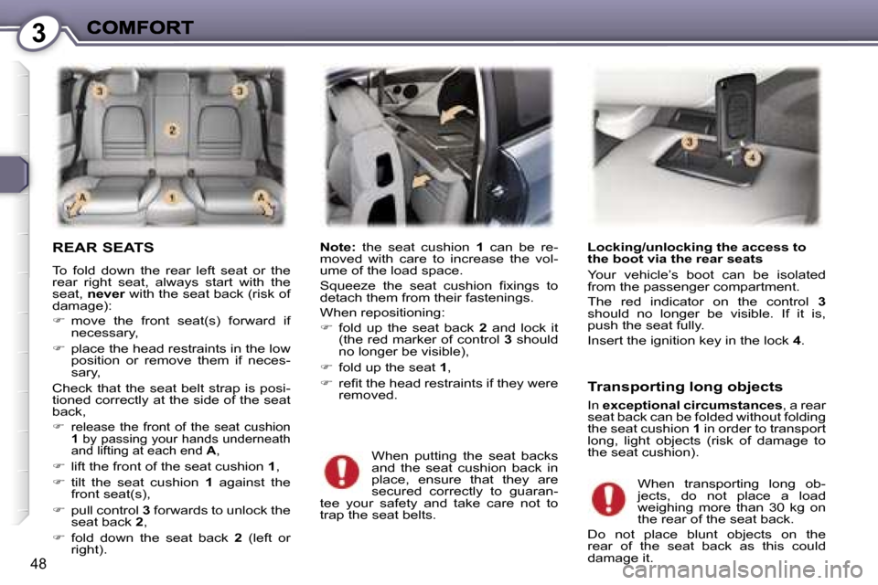 Peugeot 407 C Dag 2006.5  Owners Manual �3
�4�8
�R�E�A�R� �S�E�A�T�S� 
�T�o�  �f�o�l�d�  �d�o�w�n�  �t�h�e�  �r�e�a�r�  �l�e�f�t�  �s�e�a�t�  �o�r�  �t�h�e� �r�e�a�r�  �r�i�g�h�t�  �s�e�a�t�,�  �a�l�w�a�y�s�  �s�t�a�r�t�  �w�i�t�h�  �t�h�e�