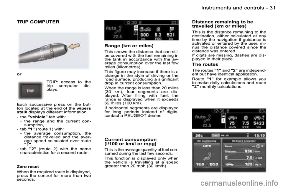 Peugeot 407 C Dag 2006  Owners Manual �3�1�I�n�s�t�r�u�m�e�n�t�s� �a�n�d� �c�o�n�t�r�o�l�s�-
�T�R�I�P� �C�O�M�P�U�T�E�R
�o�r�T�R�I�P�:�  �a�c�c�e�s�s�  �t�o�  �t�h�e�  
�t�r�i�p�  �c�o�m�p�u�t�e�r�  �d�i�s�-
�p�l�a�y�s�.
�E�a�c�h�  �s�u�c