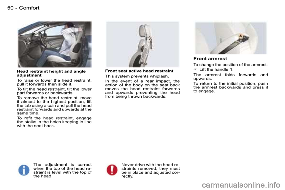Peugeot 407 C Dag 2006  Owners Manual �C�o�m�f�o�r�t�5�0 �-
�H�e�a�d� �r�e�s�t�r�a�i�n�t� �h�e�i�g�h�t� �a�n�d� �a�n�g�l�e�  
�a�d�j�u�s�t�m�e�n�t 
�T�o�  �r�a�i�s�e�  �o�r�  �l�o�w�e�r�  �t�h�e�  �h�e�a�d�  �r�e�s�t�r�a�i�n�t�,�  
�p�u�l