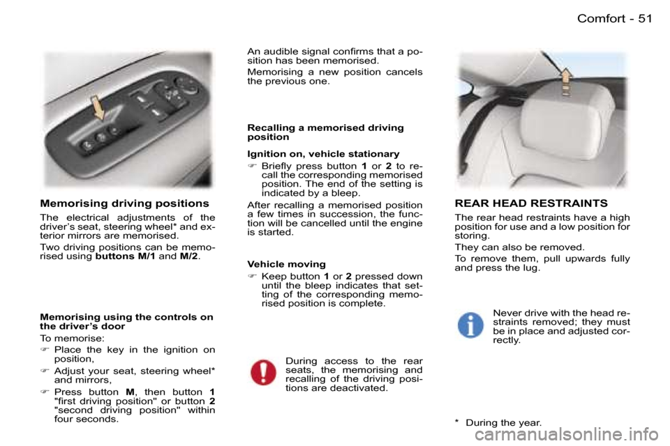 Peugeot 407 C Dag 2006  Owners Manual �5�1�C�o�m�f�o�r�t�-
�M�e�m�o�r�i�s�i�n�g� �d�r�i�v�i�n�g� �p�o�s�i�t�i�o�n�s
�T�h�e�  �e�l�e�c�t�r�i�c�a�l�  �a�d�j�u�s�t�m�e�n�t�s�  �o�f�  �t�h�e�  
�d�r�i�v�e�r�’�s� �s�e�a�t�,� �s�t�e�e�r�i�n�g