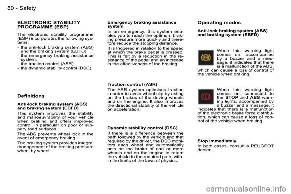 Peugeot 407 C Dag 2006  Owners Manual �S�a�f�e�t�y�8�0 �-
�E�L�E�C�T�R�O�N�I�C� �S�T�A�B�I�L�I�T�Y�  
�P�R�O�G�R�A�M�M�E� �(�E�S�P�)
�T�h�e�  �e�l�e�c�t�r�o�n�i�c�  �s�t�a�b�i�l�i�t�y�  �p�r�o�g�r�a�m�m�e�  
�(�E�S�P�)� �i�n�c�o�r�p�o�r�a