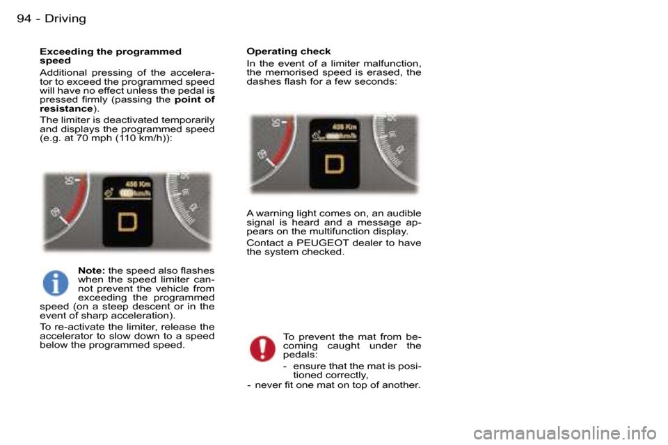 Peugeot 407 C Dag 2006  Owners Manual �D�r�i�v�i�n�g�9�4 �-
�E�x�c�e�e�d�i�n�g� �t�h�e� �p�r�o�g�r�a�m�m�e�d�  
�s�p�e�e�d 
�A�d�d�i�t�i�o�n�a�l�  �p�r�e�s�s�i�n�g�  �o�f�  �t�h�e�  �a�c�c�e�l�e�r�a�- 
�t�o�r� �t�o� �e�x�c�e�e�d� �t�h�e� 