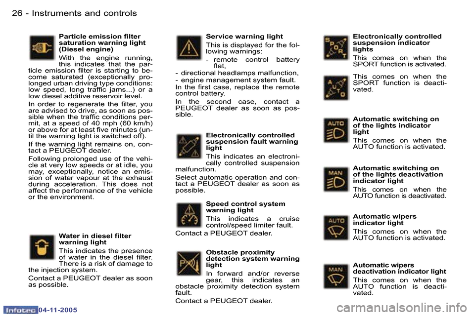 Peugeot 407 C Dag 2005.5  Owners Manual �I�n�s�t�r�u�m�e�n�t�s� �a�n�d� �c�o�n�t�r�o�l�s�2�6 �-
�0�4�-�1�1�-�2�0�0�5
�2�7�I�n�s�t�r�u�m�e�n�t�s� �a�n�d� �c�o�n�t�r�o�l�s�-
�0�4�-�1�1�-�2�0�0�5
�E�l�e�c�t�r�o�n�i�c�a�l�l�y� �c�o�n�t�r�o�l�l�