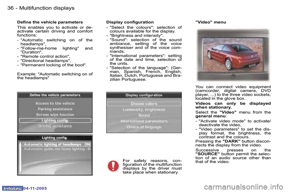 Peugeot 407 C Dag 2005.5  Owners Manual �3�6 �-
�0�4�-�1�1�-�2�0�0�5
�3�7
�-
�0�4�-�1�1�-�2�0�0�5
�D�i�s�p�l�a�y� �c�o�n�i�g�u�r�a�t�i�o�n 
�-�  �"�S�e�l�e�c�t�  �t�h�e�  �c�o�l�o�u�r�s�"�:�  �s�e�l�e�c�t�i�o�n�  �o�f� 
�c�o�l�o�u�r�s� �a�v