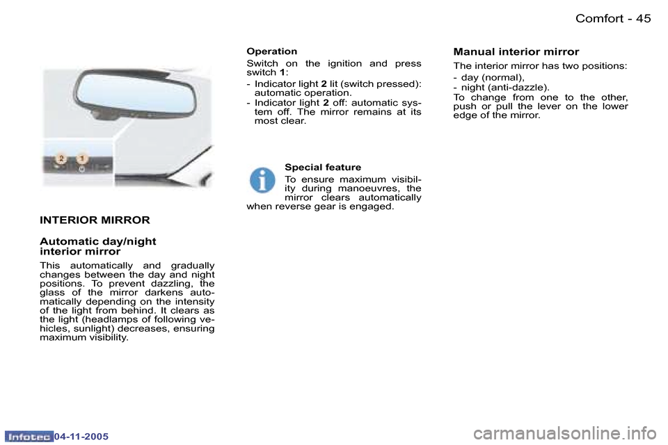 Peugeot 407 C Dag 2005.5  Owners Manual �4�4 �-
�0�4�-�1�1�-�2�0�0�5
�4�5
�-
�0�4�-�1�1�-�2�0�0�5
�I�N�T�E�R�I�O�R� �M�I�R�R�O�R 
�A�u�t�o�m�a�t�i�c� �d�a�y�/�n�i�g�h�t 
�i�n�t�e�r�i�o�r� �m�i�r�r�o�r� 
�T�h�i�s�  �a�u�t�o�m�a�t�i�c�a�l�l�y