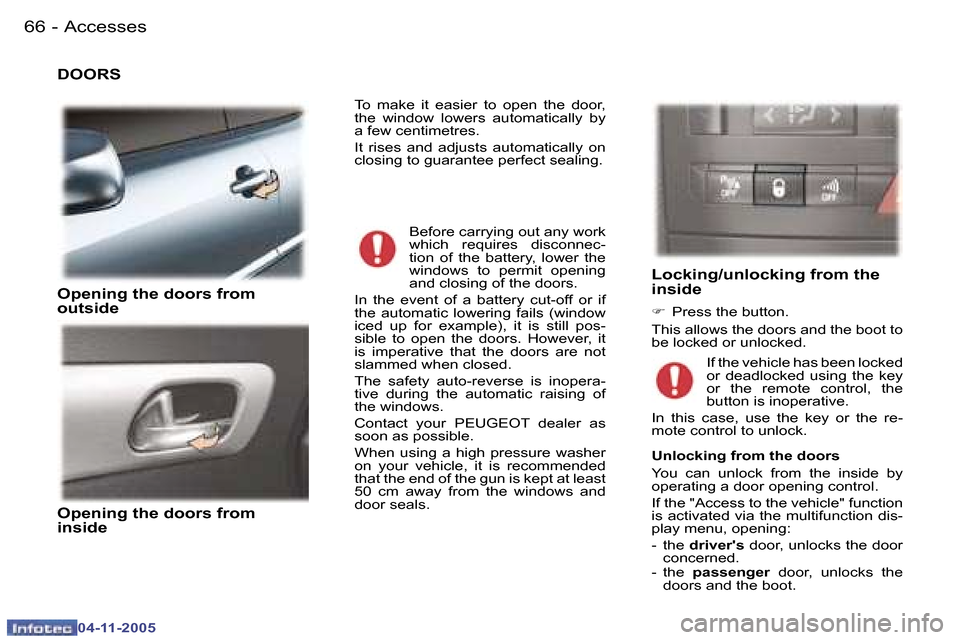 Peugeot 407 C Dag 2005.5  Owners Manual �6�6 �-
�0�4�-�1�1�-�2�0�0�5
�6�7
�-
�0�4�-�1�1�-�2�0�0�5
�D�O�O�R�S
�O�p�e�n�i�n�g� �t�h�e� �d�o�o�r�s� �f�r�o�m�  
�o�u�t�s�i�d�e
�O�p�e�n�i�n�g� �t�h�e� �d�o�o�r�s� �f�r�o�m�  
�i�n�s�i�d�e
�L�o�c�