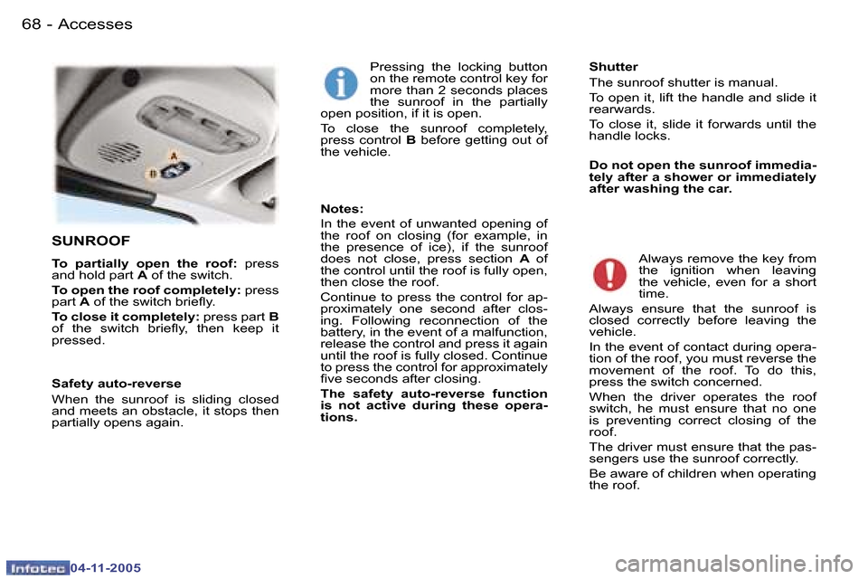 Peugeot 407 C Dag 2005.5  Owners Manual �6�8 �-
�0�4�-�1�1�-�2�0�0�5
�6�9
�-
�0�4�-�1�1�-�2�0�0�5
�S�U�N�R�O�O�F
�T�o�  �p�a�r�t�i�a�l�l�y�  �o�p�e�n�  �t�h�e�  �r�o�o�f�:� 
�p�r�e�s�s� 
�a�n�d� �h�o�l�d� �p�a�r�t�  �A� �o�f� �t�h�e� �s�w�i