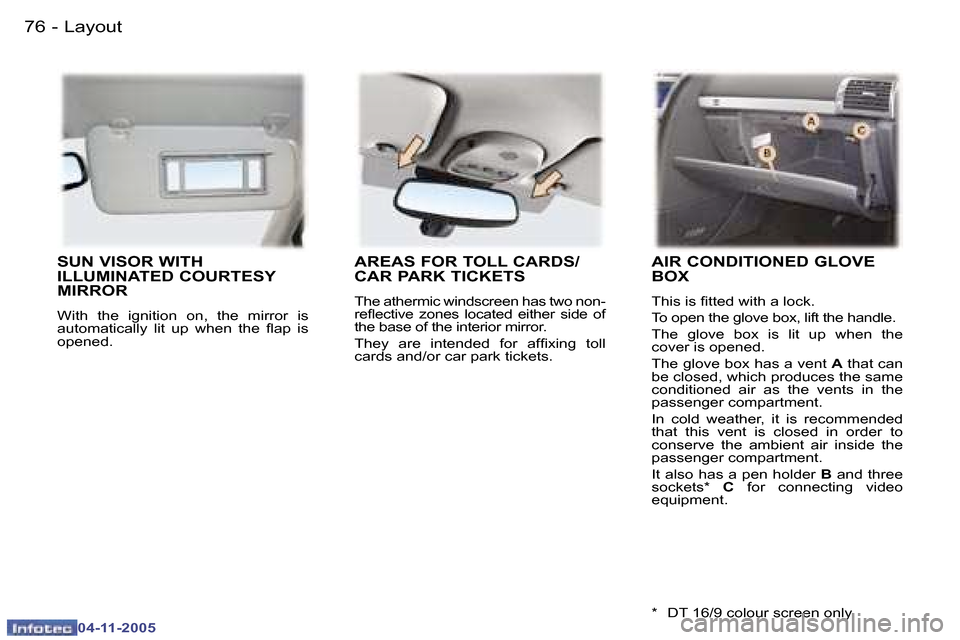 Peugeot 407 C Dag 2005.5  Owners Manual �7�6 �-
�0�4�-�1�1�-�2�0�0�5
�7�7
�-
�0�4�-�1�1�-�2�0�0�5
�S�U�N� �V�I�S�O�R� �W�I�T�H�  
�I�L�L�U�M�I�N�A�T�E�D� �C�O�U�R�T�E�S�Y� 
�M�I�R�R�O�R
�W�i�t�h�  �t�h�e�  �i�g�n�i�t�i�o�n�  �o�n�,�  �t�h�e