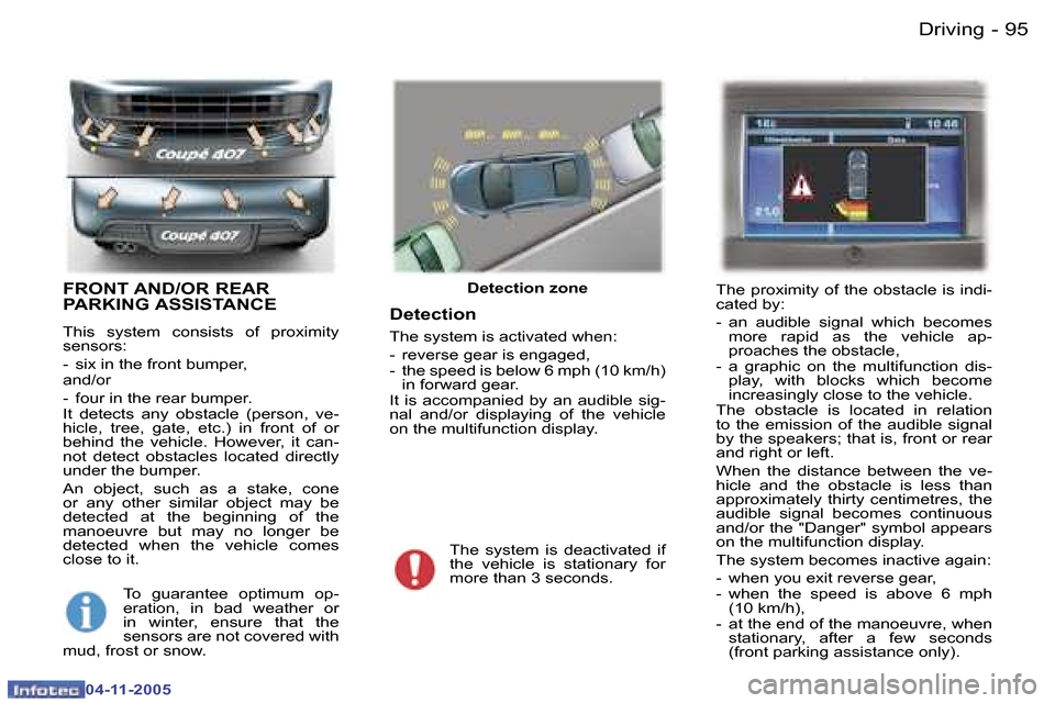 Peugeot 407 C Dag 2005.5  Owners Manual �9�4 �-
�0�4�-�1�1�-�2�0�0�5
�9�5
�-
�0�4�-�1�1�-�2�0�0�5
�F�R�O�N�T� �A�N�D�/�O�R� �R�E�A�R�  
�P�A�R�K�I�N�G� �A�S�S�I�S�T�A�N�C�E
�T�h�i�s�  �s�y�s�t�e�m�  �c�o�n�s�i�s�t�s�  �o�f�  �p�r�o�x�i�m�i�