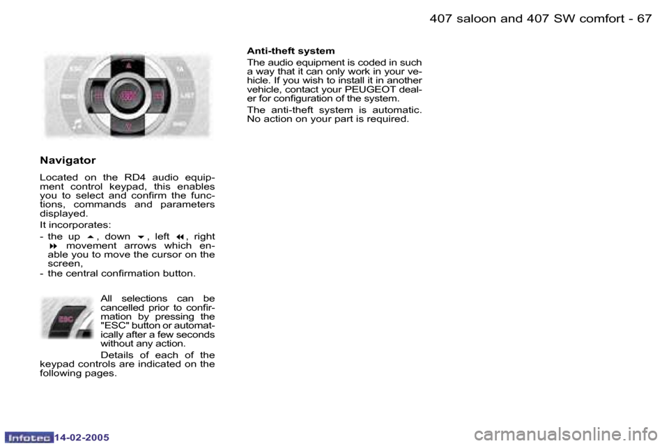 Peugeot 407 Dag 2005  Owners Manual �6�6 �-
�1�4�-�0�2�-�2�0�0�5
�6�7
�-
�1�4�-�0�2�-�2�0�0�5
�N�a�v�i�g�a�t�o�r
�L�o�c�a�t�e�d�  �o�n�  �t�h�e�  �R�D�4�  �a�u�d�i�o�  �e�q�u�i�p�- 
�m�e�n�t�  �c�o�n�t�r�o�l�  �k�e�y�p�a�d�,�  �t�h�i�s�