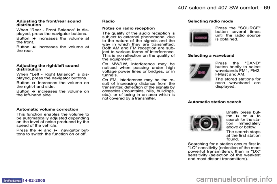 Peugeot 407 Dag 2005  Owners Manual �6�8 �-
�1�4�-�0�2�-�2�0�0�5
�6�9
�-
�1�4�-�0�2�-�2�0�0�5
�A�d�j�u�s�t�i�n�g� �t�h�e� �f�r�o�n�t�/�r�e�a�r� �s�o�u�n�d�  
�d�i�s�t�r�i�b�u�t�i�o�n 
�W�h�e�n�  �"�R�e�a�r�  �-�  �F�r�o�n�t�  �B�a�l�a�n