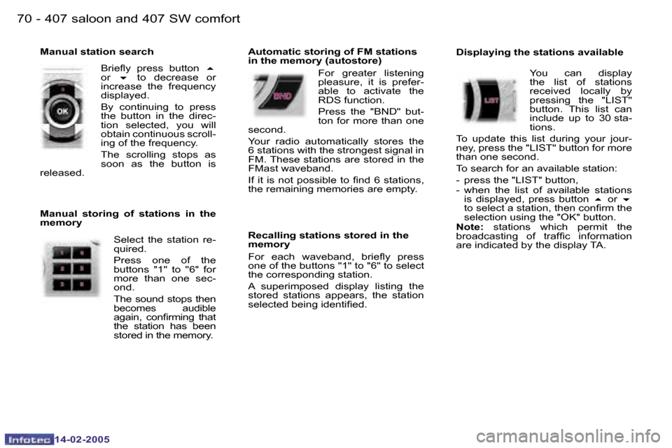 Peugeot 407 Dag 2005  Owners Manual �7�0 �-
�1�4�-�0�2�-�2�0�0�5
�7�1
�-
�1�4�-�0�2�-�2�0�0�5
�M�a�n�u�a�l� �s�t�a�t�i�o�n� �s�e�a�r�c�h
�B�r�i�e�l�y�  �p�r�e�s�s�  �b�u�t�t�o�n�  �5� 
�o�r�  �6�  �t�o�  �d�e�c�r�e�a�s�e�  �o�r� 
�i�n�c