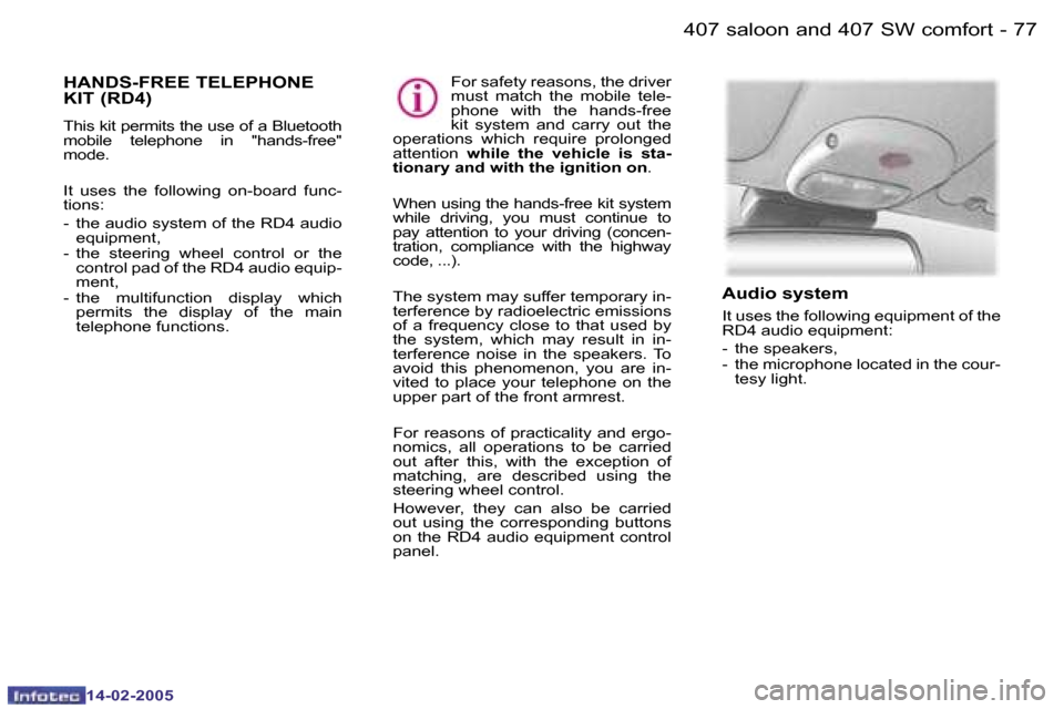 Peugeot 407 Dag 2005  Owners Manual �7�6 �-
�1�4�-�0�2�-�2�0�0�5
�7�7
�-
�1�4�-�0�2�-�2�0�0�5
�H�A�N�D�S�-�F�R�E�E� �T�E�L�E�P�H�O�N�E�  
�K�I�T� �(�R�D�4�)
�T�h�i�s� �k�i�t� �p�e�r�m�i�t�s� �t�h�e� �u�s�e� �o�f� �a� �B�l�u�e�t�o�o�t�h�