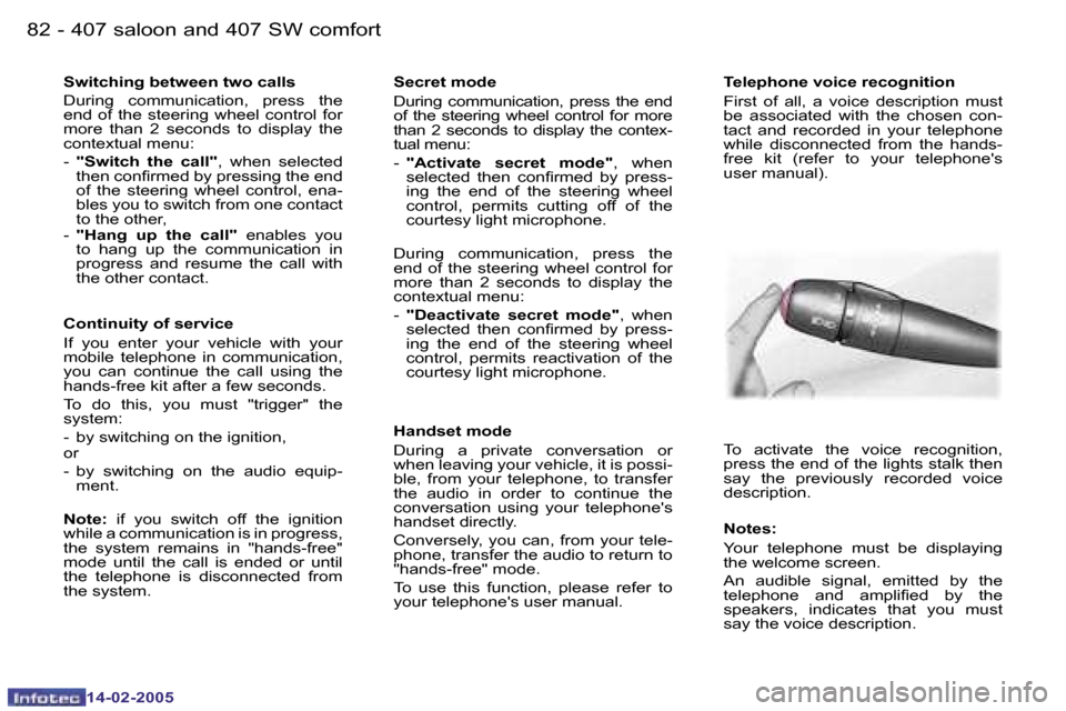Peugeot 407 Dag 2005  Owners Manual �8�2 �-
�1�4�-�0�2�-�2�0�0�5
�8�3
�-
�1�4�-�0�2�-�2�0�0�5
�S�w�i�t�c�h�i�n�g� �b�e�t�w�e�e�n� �t�w�o� �c�a�l�l�s 
�D�u�r�i�n�g�  �c�o�m�m�u�n�i�c�a�t�i�o�n�,�  �p�r�e�s�s�  �t�h�e�  
�e�n�d�  �o�f�  �