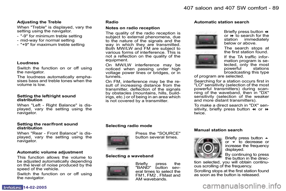 Peugeot 407 Dag 2005  Owners Manual �8�8 �-
�1�4�-�0�2�-�2�0�0�5
�8�9
�-
�1�4�-�0�2�-�2�0�0�5
�R�a�d�i�o 
�N�o�t�e�s� �o�n� �r�a�d�i�o� �r�e�c�e�p�t�i�o�n 
�T�h�e�  �q�u�a�l�i�t�y�  �o�f�  �t�h�e�  �r�a�d�i�o�  �r�e�c�e�p�t�i�o�n�  �i�s