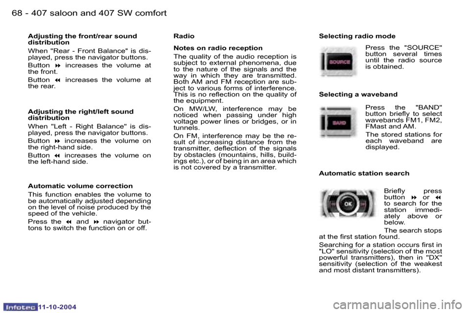 Peugeot 407 Dag 2004.5  Owners Manual �6�8 �-
�1�1�-�1�0�-�2�0�0�4
�6�9
�-
�1�1�-�1�0�-�2�0�0�4
�A�d�j�u�s�t�i�n�g� �t�h�e� �f�r�o�n�t�/�r�e�a�r� �s�o�u�n�d�  
�d�i�s�t�r�i�b�u�t�i�o�n 
�W�h�e�n�  �"�R�e�a�r�  �-�  �F�r�o�n�t�  �B�a�l�a�n