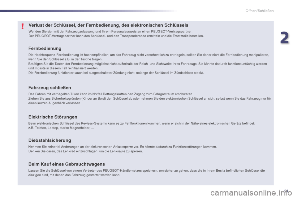 Peugeot 508 Hybrid 2014 Betriebsanleitung (in German) 51
508_de_Chap02_ouvertures_ed02-2014
Verlust der Schlüssel, der Fernbedienung, des elektronischen Schlüssels
Wenden Sie sich mit der Fahrzeugzulassung und Ihrem Personalausweis an einen PEUGEOT-Ver Peugeot 508 Hybrid 2014 Betriebsanleitung (in German) 51
508_de_Chap02_ouvertures_ed02-2014
Verlust der Schlüssel, der Fernbedienung, des elektronischen Schlüssels
Wenden Sie sich mit der Fahrzeugzulassung und Ihrem Personalausweis an einen PEUGEOT-Ver