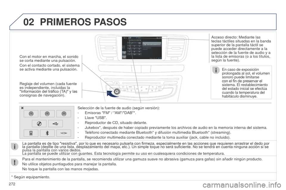 Peugeot 508 Hybrid 2014 Manual del propietario (in Spanish) 272
02
508_es_Chap11c_SMEGplus-i_ed02-2014
Con el motor en marcha, el sonido
se corta mediante una pulsación.
Con el contacto cortado, el sistema
se activa mediante una pulsación.
Reglaje del volu Peugeot 508 Hybrid 2014 Manual del propietario (in Spanish) 272
02
508_es_Chap11c_SMEGplus-i_ed02-2014
Con el motor en marcha, el sonido
se corta mediante una pulsación.
Con el contacto cortado, el sistema
se activa mediante una pulsación.
Reglaje del volu