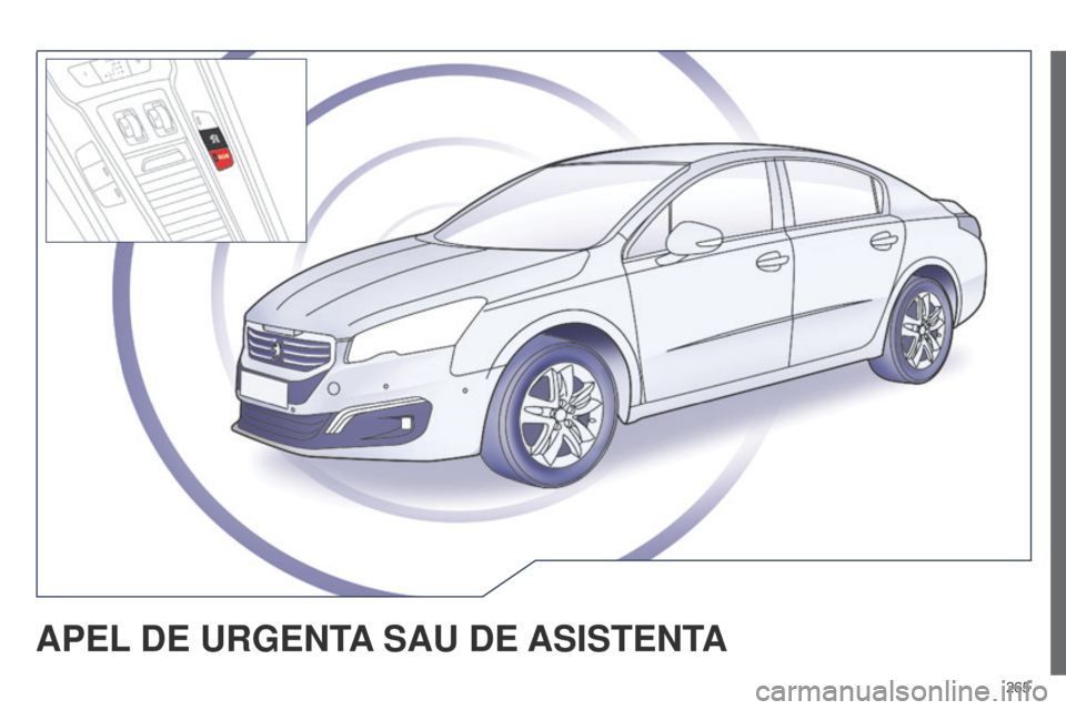 Peugeot 508 Hybrid 2014  Manualul de utilizare (in Romanian) 265
508_ro_Chap11a_BTA_ed02-2014
APEL DE   URGENTA  SAU   DE  ASISTENT A  