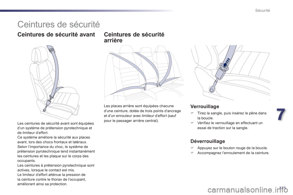 Peugeot 508 Hybrid 2013 Manuel du propriétaire (in French) 7
171
Sécurité
Ceintures de sécurité
Ceintures de sécurité avant Ceintures de sécurité
arrière
Les places arrière sont équipées chacune
d’une ceinture, dotée de trois points d Peugeot 508 Hybrid 2013 Manuel du propriétaire (in French) 7
171
Sécurité
Ceintures de sécurité
Ceintures de sécurité avant Ceintures de sécurité
arrière
Les places arrière sont équipées chacune
d’une ceinture, dotée de trois points d