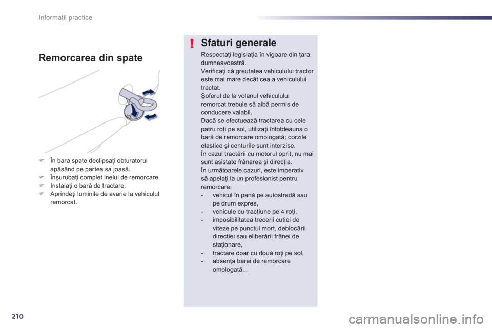 Peugeot 508 Hybrid 2013  Manualul de utilizare (in Romanian) 210
Informaţii practice
Sfaturi generale 
Respectaţi legislaţia 