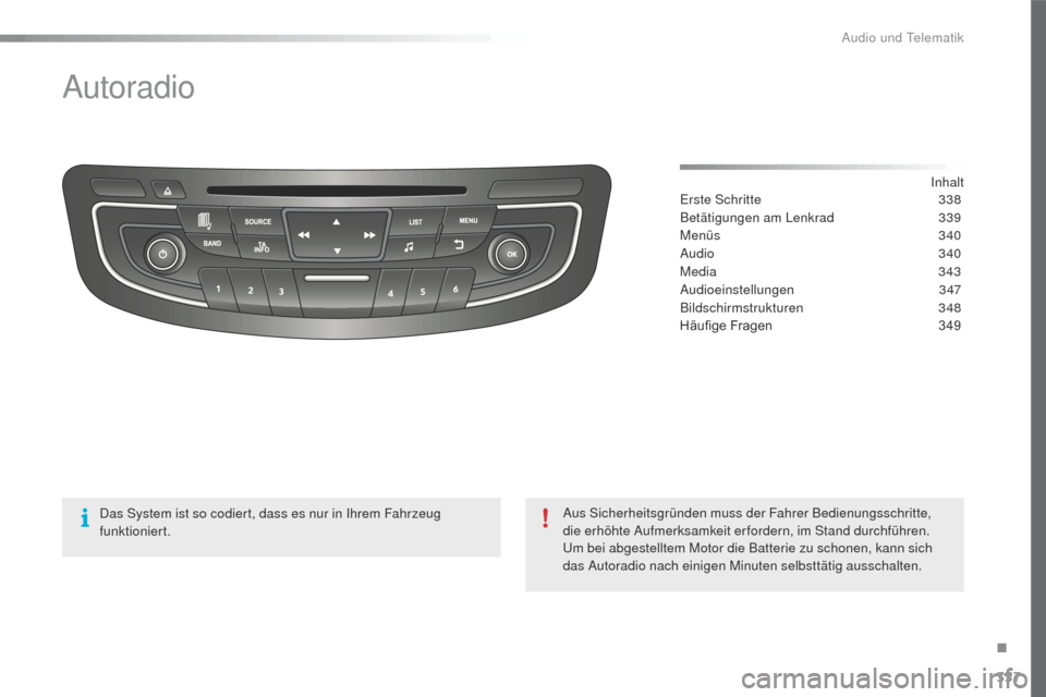 Peugeot 508 RXH 2016  Betriebsanleitung (in German) 337
508_de_Chap10d_RD5_ed01-2016
Autoradio
Inhalter
ste Schritte
 3 38
Betätigungen am Lenkrad
 
3
 39
Menüs
 
3
 40
Audio
  340
Media
  343
Audioeinstellungen
 

347
Bildschirmstrukturen
 

348
Hä