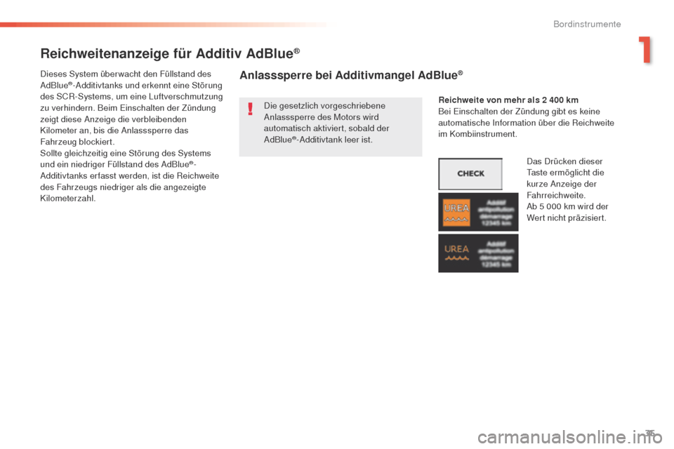 Peugeot 508 RXH 2016 Betriebsanleitung (in German) 35
508 _de_Chap01_instrument-bord_ed01-2016
Reichweitenanzeige für Additiv AdBlue®
Die gesetzlich vorgeschriebene
Anlasssperre des Motors wird
automatisch aktiviert, sobald der
AdBlue
®-Additivt Peugeot 508 RXH 2016 Betriebsanleitung (in German) 35
508 _de_Chap01_instrument-bord_ed01-2016
Reichweitenanzeige für Additiv AdBlue®
Die gesetzlich vorgeschriebene
Anlasssperre des Motors wird
automatisch aktiviert, sobald der
AdBlue
®-Additivt