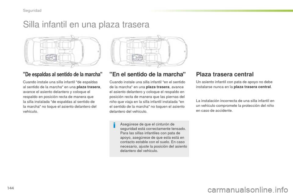 Peugeot 508 RXH 2016 Manual del propietario (in Spanish) 144
508_es_Chap05_securite_ed01-2016
Silla infantil en una plaza trasera
"De espaldas al sentido de la marcha"
Cuando instale una silla infantil "de espaldas
al sentido de la marcha" en una plaza tra Peugeot 508 RXH 2016 Manual del propietario (in Spanish) 144
508_es_Chap05_securite_ed01-2016
Silla infantil en una plaza trasera
"De espaldas al sentido de la marcha"
Cuando instale una silla infantil "de espaldas
al sentido de la marcha" en una plaza tra