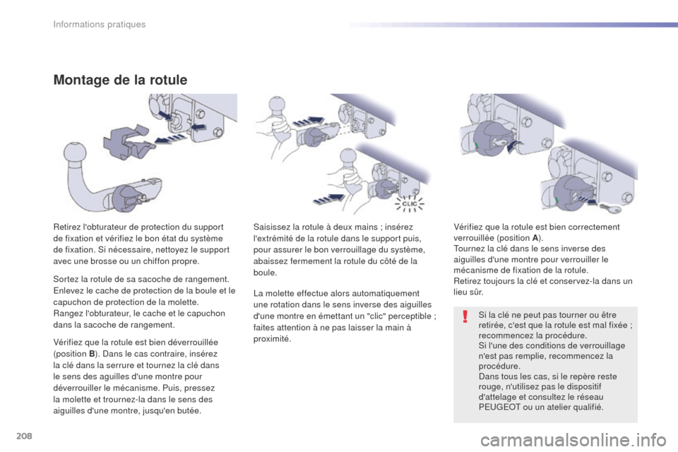 Peugeot 508 RXH 2016 Manuel du propriétaire (in French) 208
Montage de la rotule
Retirez lobturateur de protection du support
de fixation et vérifiez le bon état du système
de fixation. Si nécessaire, nettoyez le support
avec une brosse ou un chiff Peugeot 508 RXH 2016 Manuel du propriétaire (in French) 208
Montage de la rotule
Retirez lobturateur de protection du support
de fixation et vérifiez le bon état du système
de fixation. Si nécessaire, nettoyez le support
avec une brosse ou un chiff