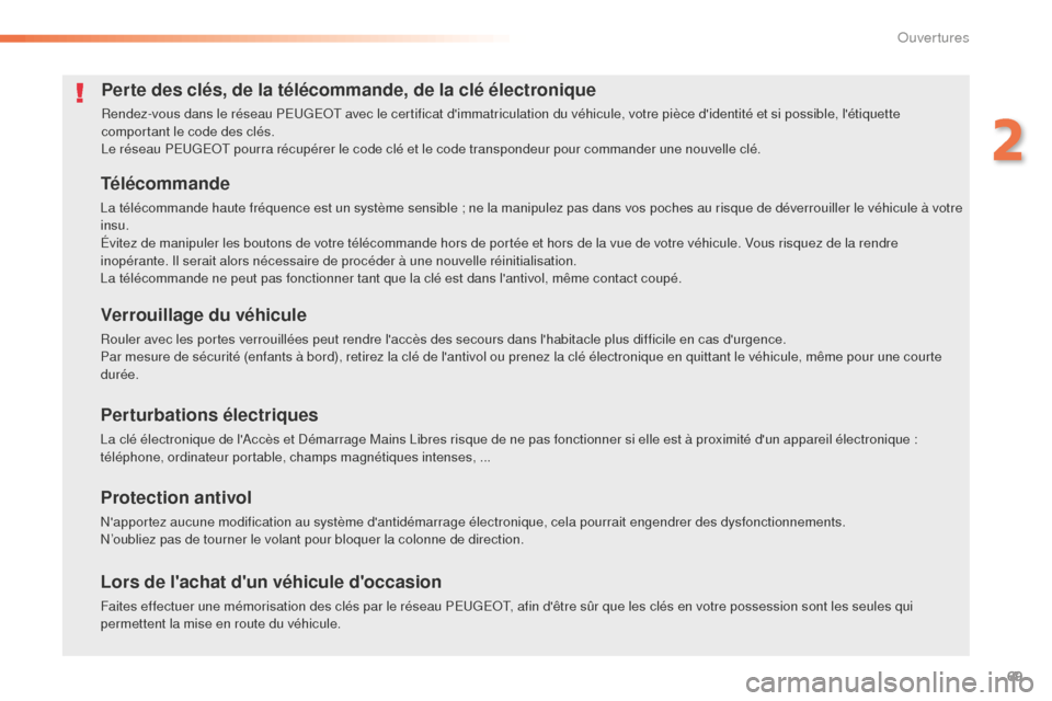 Peugeot 508 RXH 2016 Manuel du propriétaire (in French) 69
Perte des clés, de la télécommande, de la clé électronique
Rendez-vous dans le réseau PEUGEOT avec le certificat dimmatriculation du véhicule, votre pièce didentité et si possible, lét Peugeot 508 RXH 2016 Manuel du propriétaire (in French) 69
Perte des clés, de la télécommande, de la clé électronique
Rendez-vous dans le réseau PEUGEOT avec le certificat dimmatriculation du véhicule, votre pièce didentité et si possible, lét