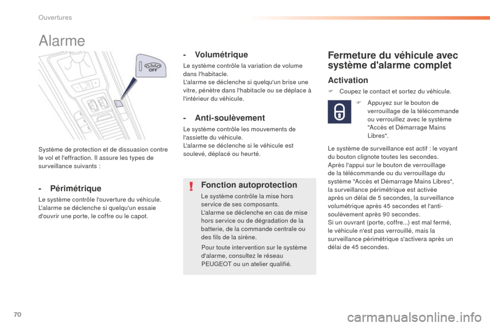 Peugeot 508 RXH 2016 Manuel du propriétaire (in French) 70
Système de protection et de dissuasion contre
le vol et leffraction. Il assure les types de
surveillance suivants
:
Alarme
- Périmétrique
Le système contrôle louverture du véhicule.
La Peugeot 508 RXH 2016 Manuel du propriétaire (in French) 70
Système de protection et de dissuasion contre
le vol et leffraction. Il assure les types de
surveillance suivants
:
Alarme
- Périmétrique
Le système contrôle louverture du véhicule.
La