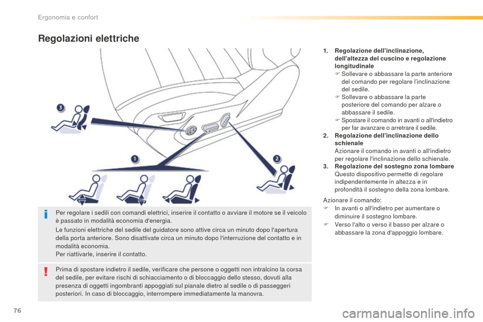 Peugeot 508 RXH 2016  Manuale del proprietario (in Italian) 76
508_it_Chap03_ergonomie-et-confort_ed01-2016
Regolazioni elettriche
1. Regolazione dellinclinazione, 
dellaltezza del cuscino e regolazione 
longitudinale
F
 So

llevare o abbassare la parte ante