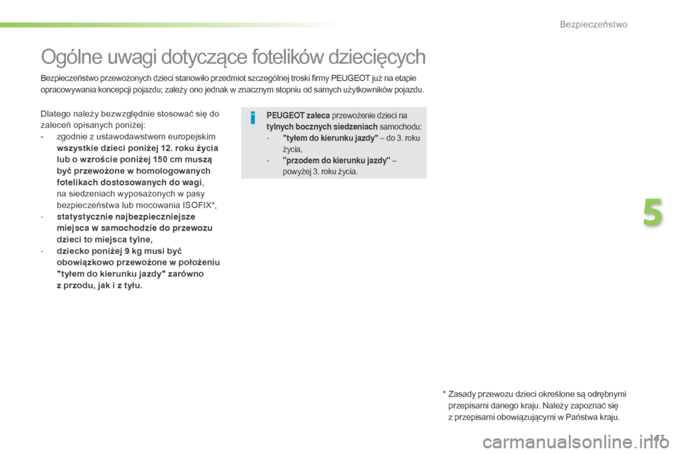 Peugeot 508 RXH 2016 Instrukcja Obsługi (in Polish) 143
508_pl_Chap05_securite_ed01-2016
Ogólne uwagi dotyczące fotelików dziecięcych
Dlatego należy bezwzględnie stosować się do
zaleceń opisanych poniżej:
-
z
godnie z ustawodawstwem europe Peugeot 508 RXH 2016 Instrukcja Obsługi (in Polish) 143
508_pl_Chap05_securite_ed01-2016
Ogólne uwagi dotyczące fotelików dziecięcych
Dlatego należy bezwzględnie stosować się do
zaleceń opisanych poniżej:
-
z
godnie z ustawodawstwem europe