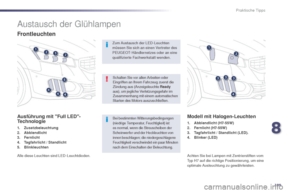 Peugeot 508 RXH 2014  Betriebsanleitung (in German) 199
508RXH_de_Chap08_info-pratiques_ed01-2014
Austausch der glühlampen
Frontleuchten
Ausführung mit "Full LED"-
Technologie
1. Zusatzbeleuchtung
2. A
bblendlicht
3.
 F

ernlicht
4.
 T

agfahrlicht  