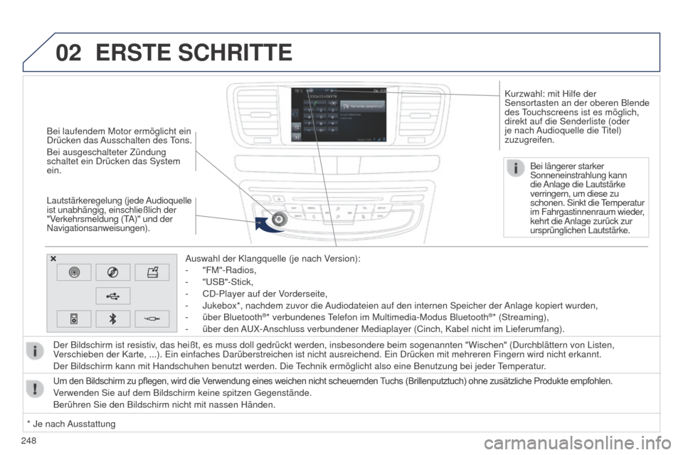 Peugeot 508 RXH 2014  Betriebsanleitung (in German) 248
02
508RXH_de_Chap11c_SMegplus-i_ed01-2014
Bei laufendem Motor ermöglicht ein 
Drücken das Ausschalten des tons.
Bei ausgeschalteter Zündung 
schaltet ein Drücken das System 
ein.
Lautstärkere