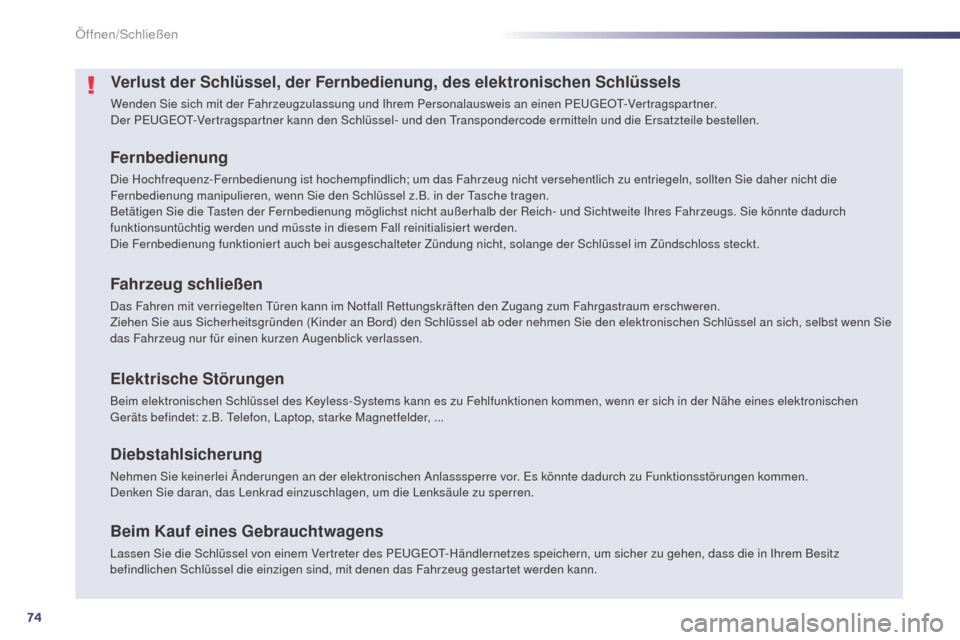 Peugeot 508 RXH 2014 Betriebsanleitung (in German) 74
508RXH_de_Chap02_ouvertures_ed01-2014
Verlust der Schlüssel, der Fernbedienung, des elektronischen Schlüssels
Wenden Sie sich mit der Fahrzeugzulassung und Ihrem Personalausweis an einen PeugeOt- Peugeot 508 RXH 2014 Betriebsanleitung (in German) 74
508RXH_de_Chap02_ouvertures_ed01-2014
Verlust der Schlüssel, der Fernbedienung, des elektronischen Schlüssels
Wenden Sie sich mit der Fahrzeugzulassung und Ihrem Personalausweis an einen PeugeOt-