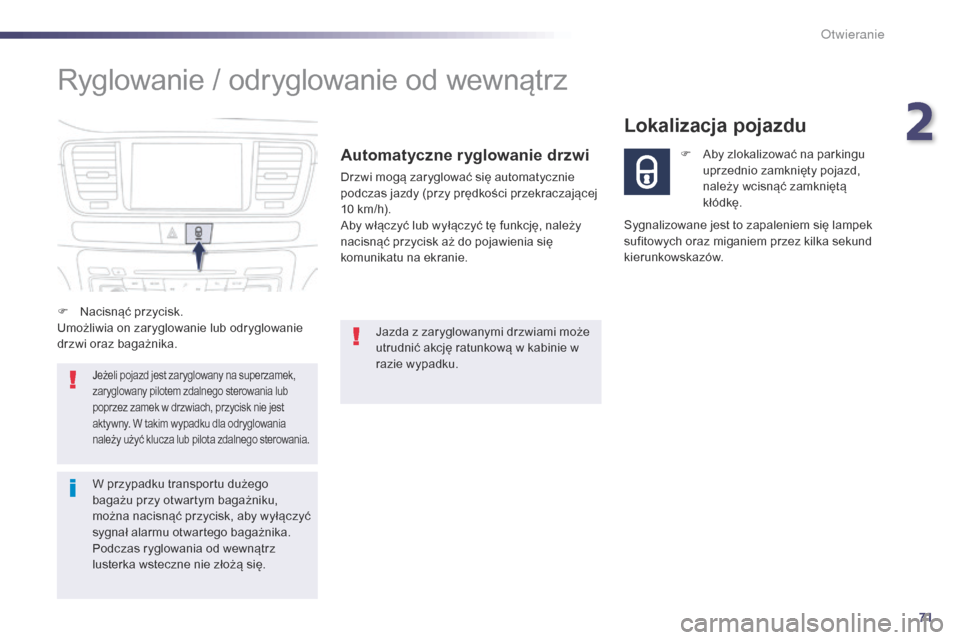 Peugeot 508 RXH 2014 Instrukcja Obsługi (in Polish) 71
508RXH_pl_Chap02_ouvertures_ed01-2014
Ryglowanie / odryglowanie od wewnątrz
Automatyczne ryglowanie drzwi
Drzwi mogą zaryglować się automatycznie
podczas jazdy (przy prędkości przekraczając Peugeot 508 RXH 2014 Instrukcja Obsługi (in Polish) 71
508RXH_pl_Chap02_ouvertures_ed01-2014
Ryglowanie / odryglowanie od wewnątrz
Automatyczne ryglowanie drzwi
Drzwi mogą zaryglować się automatycznie
podczas jazdy (przy prędkości przekraczając