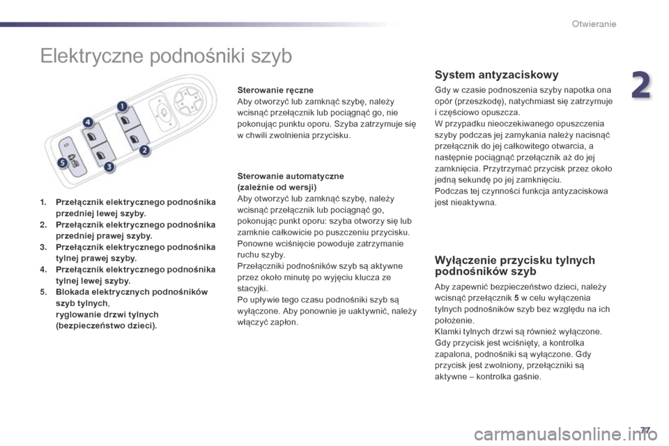 Peugeot 508 RXH 2014 Instrukcja Obsługi (in Polish) 77
508RXH_pl_Chap02_ouvertures_ed01-2014
Elektryczne podnośniki szyb
1. Przełącznik elektr ycznego podnośnika przedniej lewej szyby.
2.
P
rzełącznik elektr ycznego podnośnika
przedniej prawe Peugeot 508 RXH 2014 Instrukcja Obsługi (in Polish) 77
508RXH_pl_Chap02_ouvertures_ed01-2014
Elektryczne podnośniki szyb
1. Przełącznik elektr ycznego podnośnika przedniej lewej szyby.
2.
P
rzełącznik elektr ycznego podnośnika
przedniej prawe